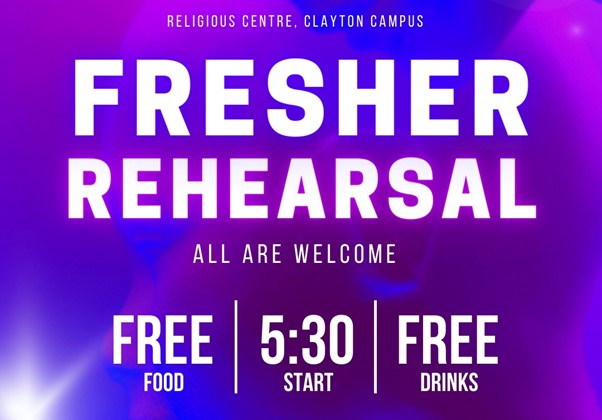 An infographic - it states that Fresher Rehearsal is at the Religious Centre on Clayton Campus, starting at 5:30 pm, and featuring free food and drinks. It also says that all are welcome!